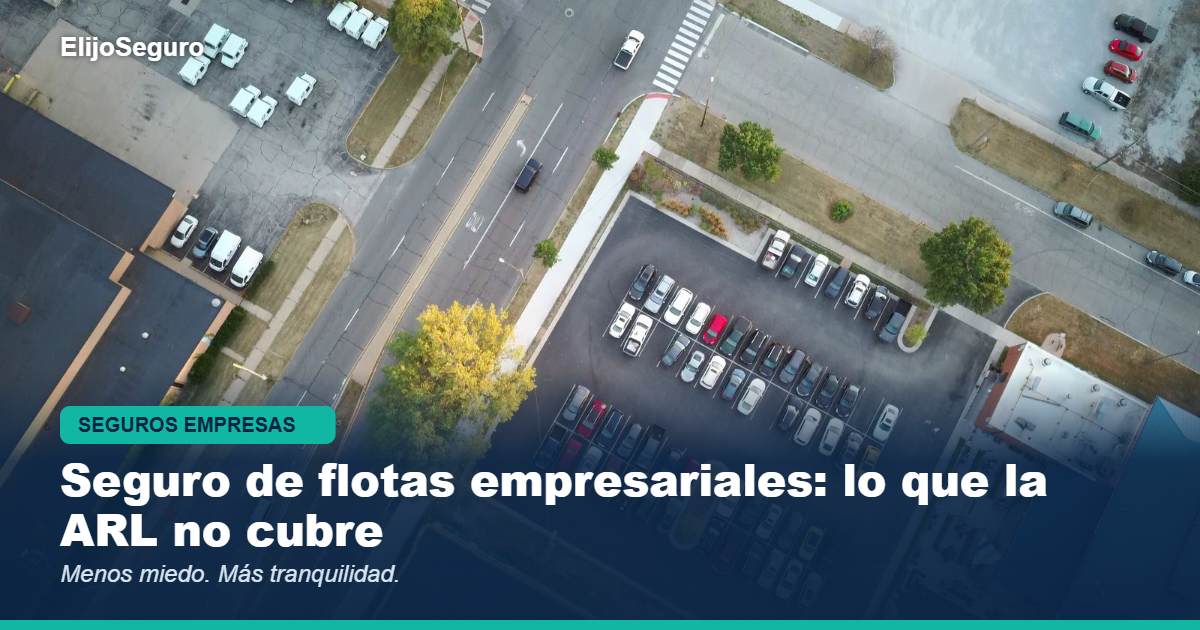 Seguro de flotas empresariales: lo que la ARL no cubre